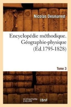 Encyclopédie Méthodique. Géographie-Physique. Tome 3 (Éd.1795-1828)