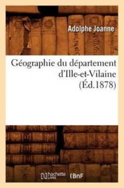 Géographie Du Département d'Ille-Et-Vilaine (Éd.1878)