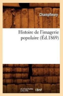 Histoire de l'Imagerie Populaire (Éd.1869)