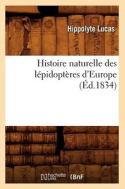 Histoire Naturelle Des L�pidopt�res d'Europe (�d.1834)