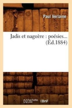 Jadis Et Naguère: Poésies (Éd.1884)