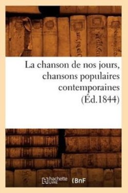 La Chanson de Nos Jours, Chansons Populaires Contemporaines (Éd.1844)