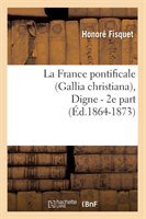 La France Pontificale (Gallia Christiana), Digne - 2e Part (Éd.1864-1873)