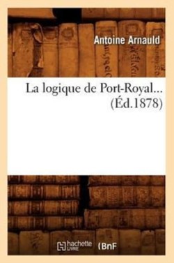La Logique de Port-Royal (Éd.1878)