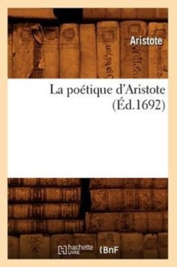 La Po�tique d'Aristote (�d.1692)