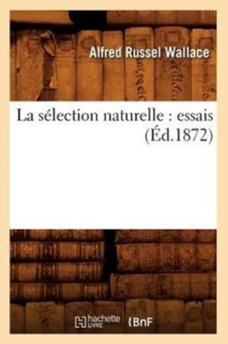 La S�lection Naturelle: Essais (�d.1872)