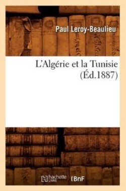 L'Alg�rie Et La Tunisie (�d.1887)