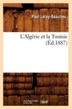 L'Algérie Et La Tunisie (Éd.1887)