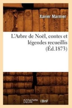 L'Arbre de Noël, Contes Et Légendes Recueillis (Éd.1873)