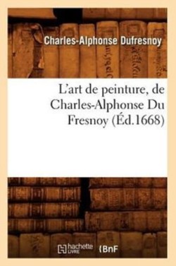 L'Art de Peinture, de Charles-Alphonse Du Fresnoy, (Éd.1668)