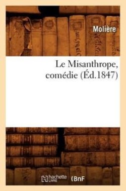 Le Misanthrope, Comédie, (Éd.1847)