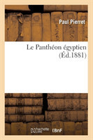 Le Panth�on �gyptien, (�d.1881)