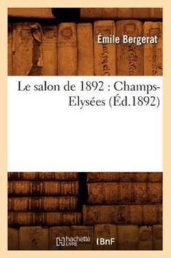 Le Salon de 1892: Champs-Elys�es (�d.1892)