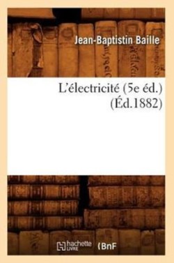 L'�lectricit� (5e �d.) (�d.1882)