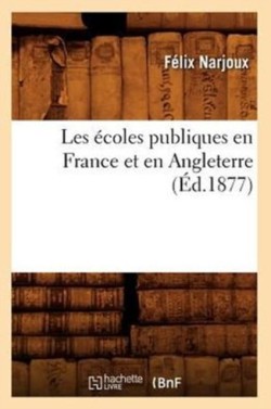 Les �coles Publiques En France Et En Angleterre (�d.1877)