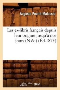 Les ex-libris fran�ais depuis leur origine jusqu'� nos jours (N �d) (�d.1875)