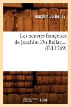 Les Oeuvres Françoises de Joachim Du Bellay (Éd.1569)