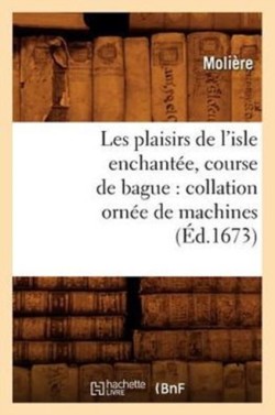 Les Plaisirs de l'Isle Enchant�e, Course de Bague: Collation Orn�e de Machines (�d.1673)