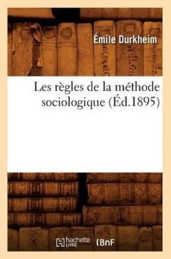 Les R�gles de la M�thode Sociologique (�d.1895)