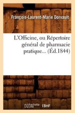 L'Officine, ou Repertoire general de pharmacie pratique (Ed.1844)