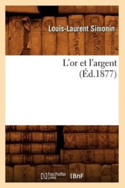 L'Or Et l'Argent (�d.1877)
