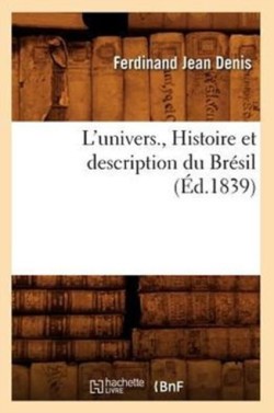 L'Univers., Histoire Et Description Du Brésil (Éd.1839)