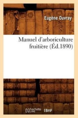 Manuel d'Arboriculture Fruitière (Éd.1890)