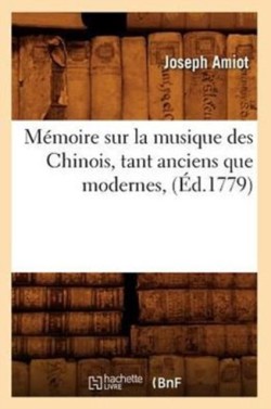 M�moire Sur La Musique Des Chinois, Tant Anciens Que Modernes, (�d.1779)
