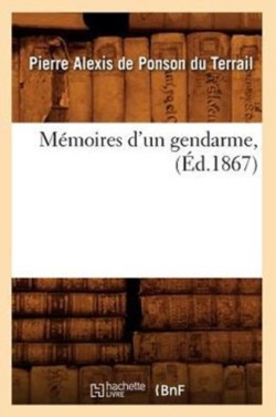 Mémoires d'Un Gendarme, (Éd.1867)