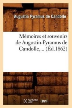 M�moires Et Souvenirs de Augustin-Pyramus de Candolle (�d.1862)
