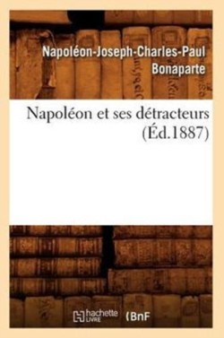 Napoléon Et Ses Détracteurs (Éd.1887)