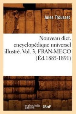 Nouveau Dict. Encyclopédique Universel Illustré. Vol. 3, Fran-Meco (Éd.1885-1891)