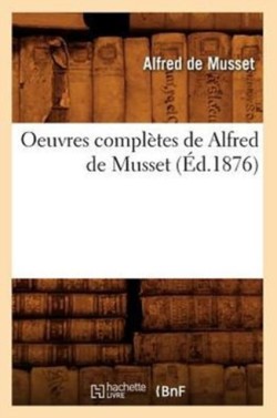 Oeuvres Compl�tes de Alfred de Musset (�d.1876)