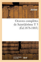 Oeuvres Compl�tes de Saint-J�r�me T 3 (�d.1878-1885)