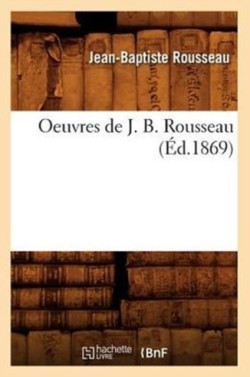 Oeuvres de J. B. Rousseau (�d.1869)
