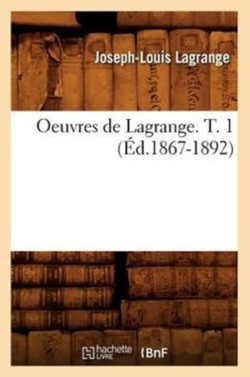 Oeuvres de Lagrange. T. 1 (Éd.1867-1892)
