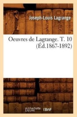 Oeuvres de Lagrange. T. 10 (Éd.1867-1892)