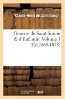 Oeuvres de Saint-Simon & d'Enfantin. Volume 1 (�d.1865-1878)