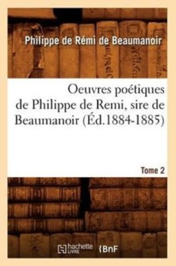 Oeuvres Poétiques de Philippe de Remi, Sire de Beaumanoir. Tome 2 (Éd.1884-1885)