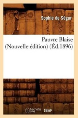 Pauvre Blaise (Nouvelle �dition) (�d.1896)
