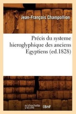 Pr�cis Du Systeme Hieroglyphique Des Anciens Egyptiens (Ed.1828)