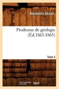 Prodrome de G�ologie. Tome 3 (�d.1863-1865)