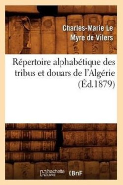 Répertoire Alphabétique Des Tribus Et Douars de l'Algérie (Éd.1879)