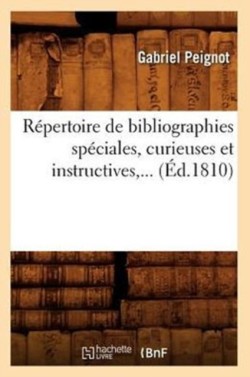 R�pertoire de Bibliographies Sp�ciales, Curieuses Et Instructives (�d.1810)