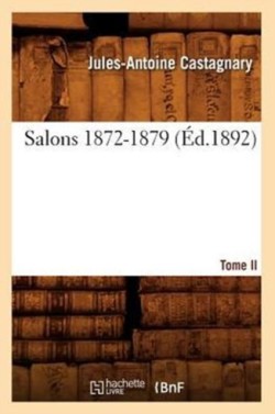 Salons. Tome II. 1872-1879 (�d.1892)