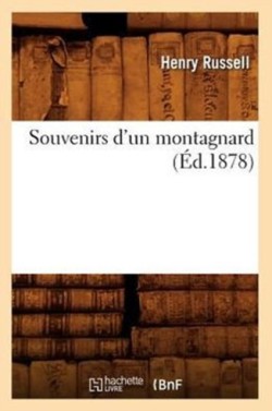 Souvenirs d'Un Montagnard (�d.1878)