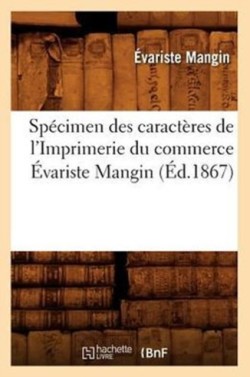 Sp�cimen Des Caract�res de l'Imprimerie Du Commerce �variste Mangin (�d.1867)