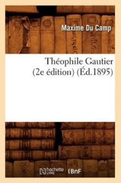 Th�ophile Gautier (2e �dition) (�d.1895)