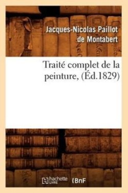 Traité Complet de la Peinture, (Éd.1829)
