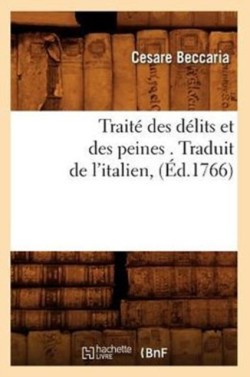 Trait� Des D�lits Et Des Peines . Traduit de l'Italien, (�d.1766)